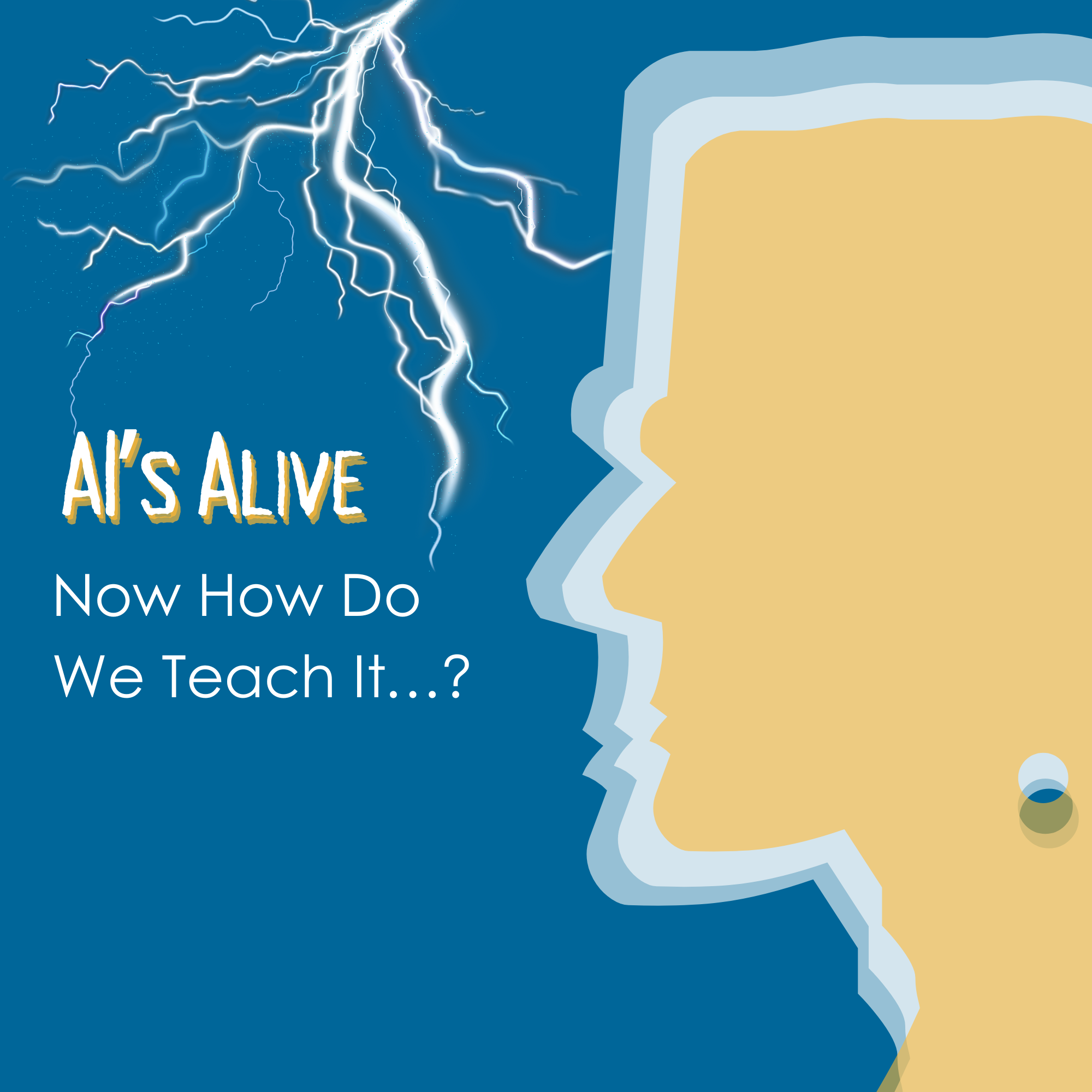Frankenstein's silhouette on the right side. Lightening striking down the middle with the text on the left: "AI's Alive: Now How Do We Teach it...?"