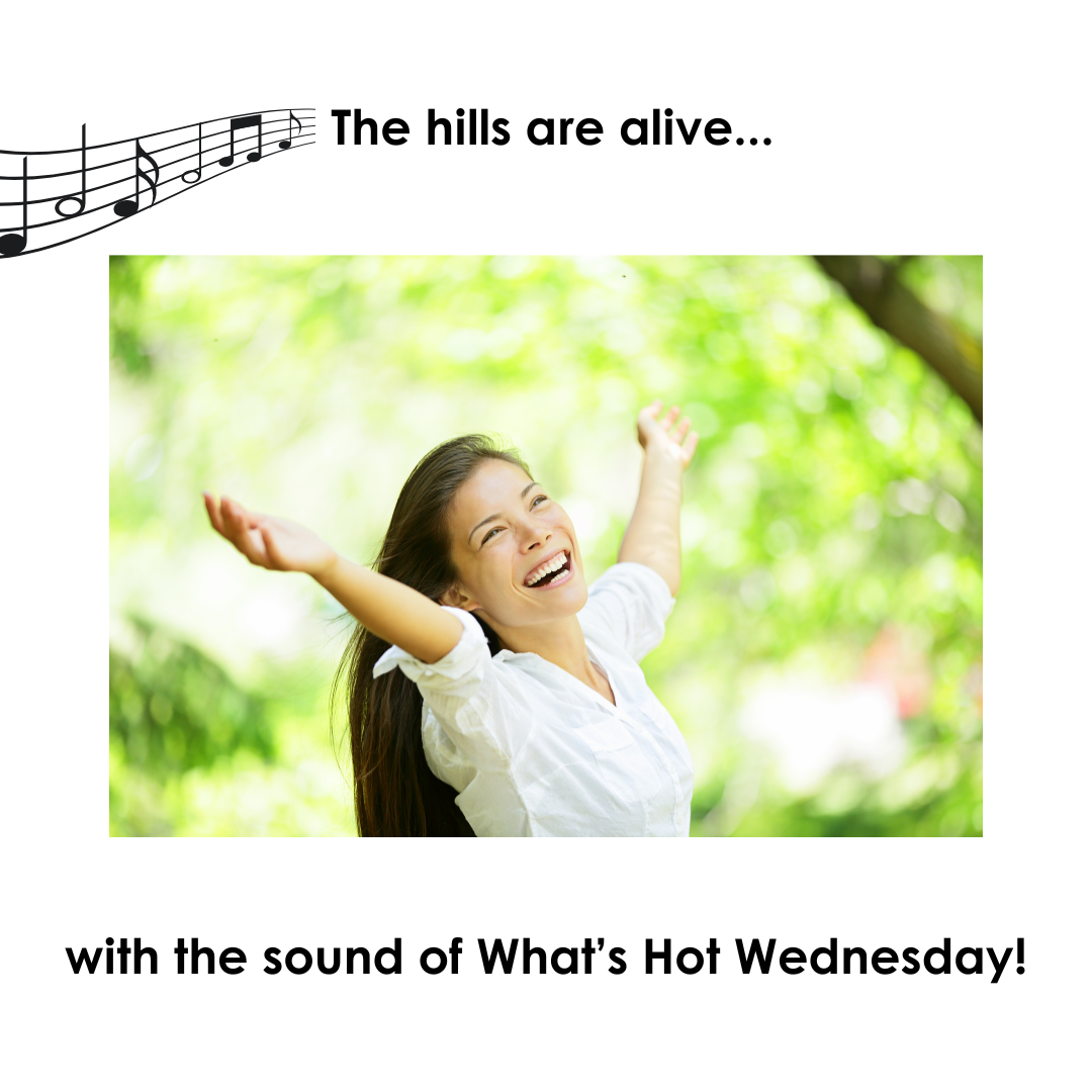 A woman rejoicing in nature with the text reading: "The hills are alive... with the sound of What's Hot Wednesday