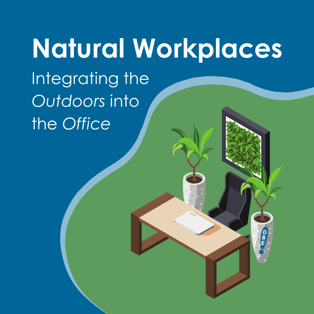 Natural Workplaces: Integrating the Outdoors into the Office in white text on a blue background. A graphic of an office with plants is in the bottom right corner
